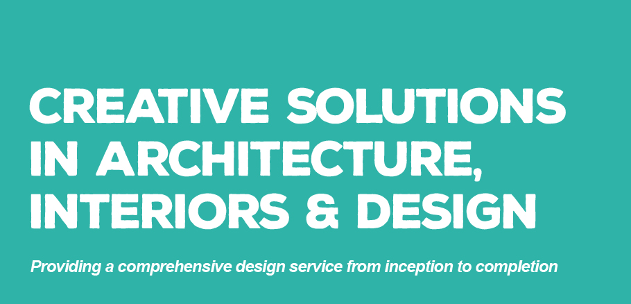 Creative solutions in Architecture, Interiors and Design.